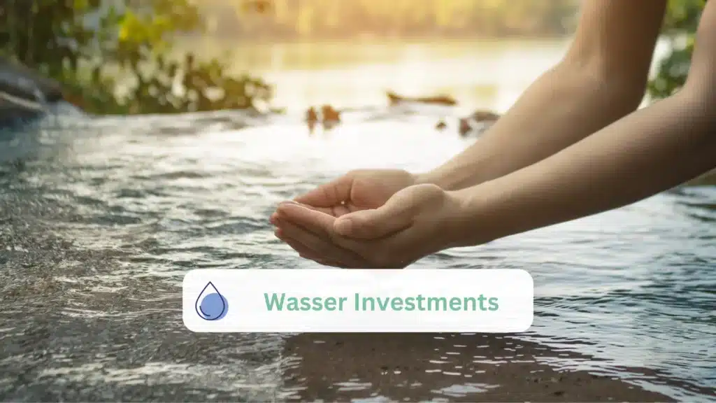 hand schöpft wasser aus fluss aufschrift in wasser investieren