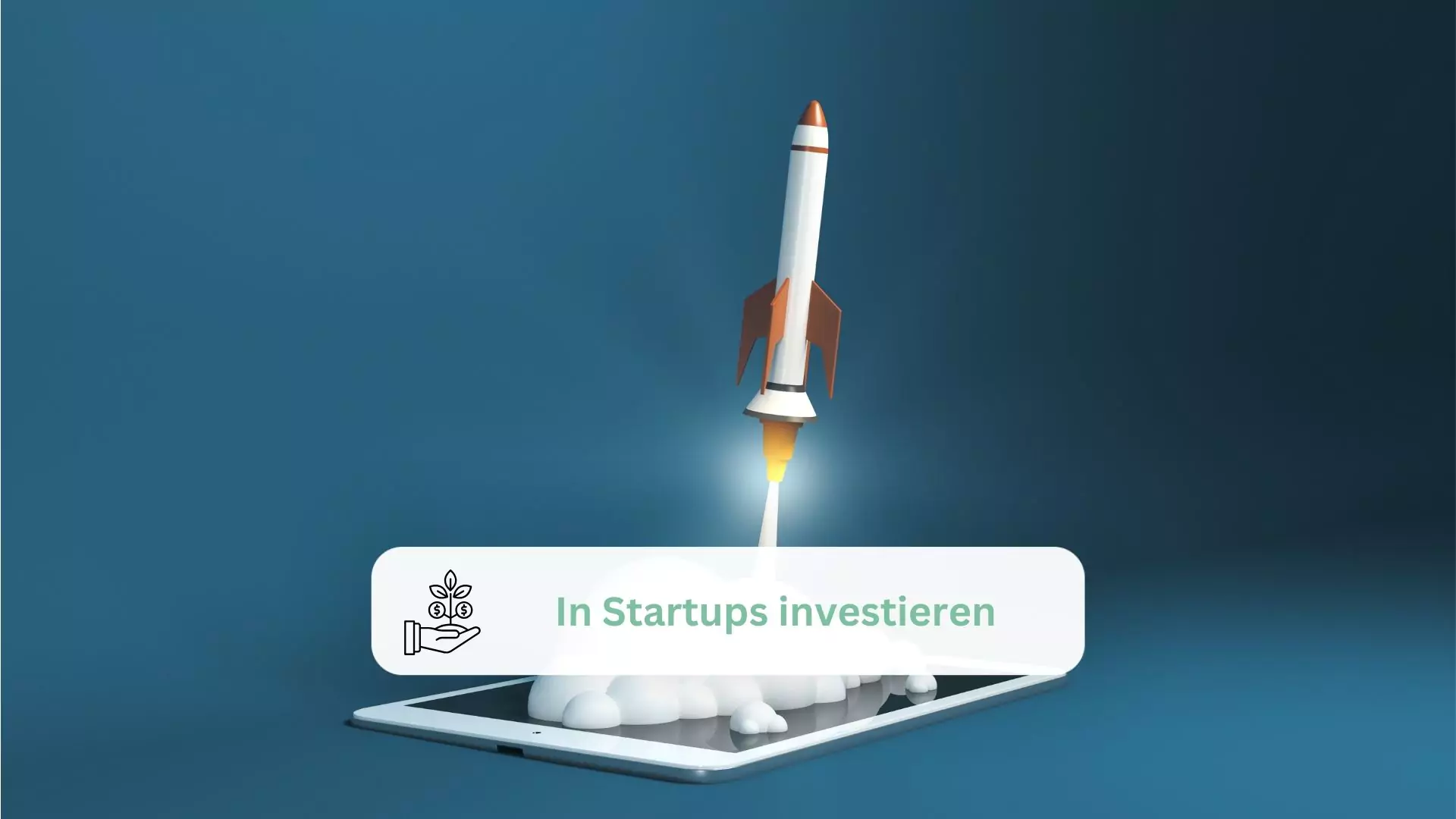 aufsteigende rakete aus tablet mit bildaufschrift in startups investieren